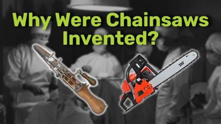 Why Were Chainsaws Invented? Inside Their Surprisingly Grisly History